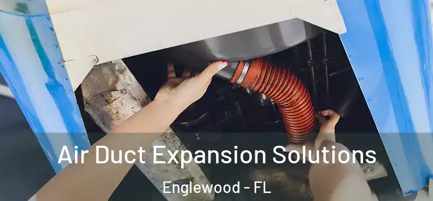  Air Duct Expansion Solutions Englewood - FL