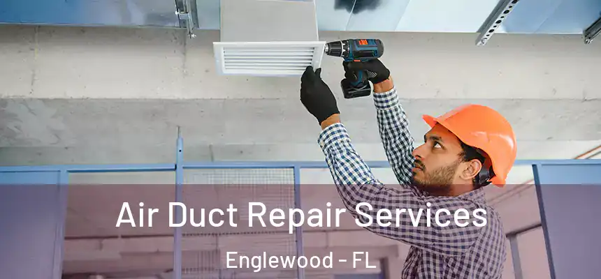 Air Duct Repair Services Englewood - FL