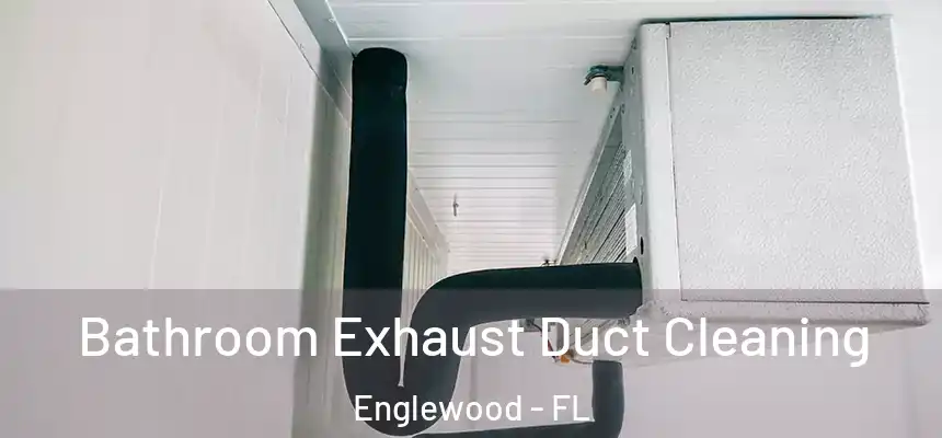 Bathroom Exhaust Duct Cleaning Englewood - FL