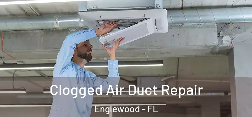 Clogged Air Duct Repair Englewood - FL
