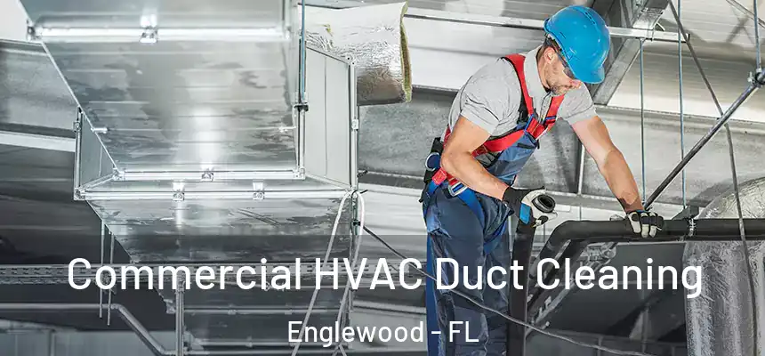 Commercial HVAC Duct Cleaning Englewood - FL