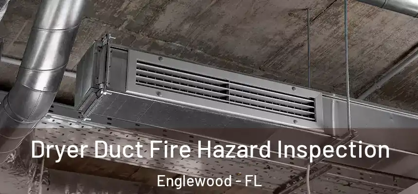  Dryer Duct Fire Hazard Inspection Englewood - FL