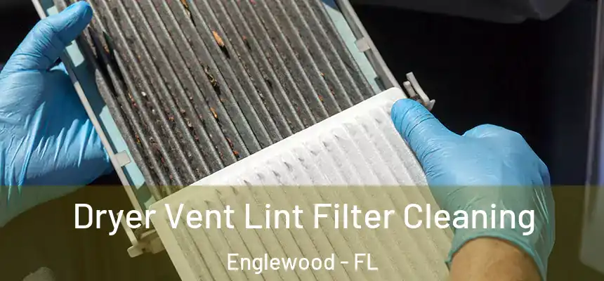 Dryer Vent Lint Filter Cleaning Englewood - FL