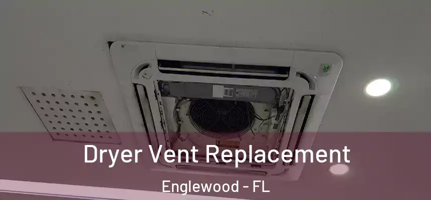  Dryer Vent Replacement Englewood - FL