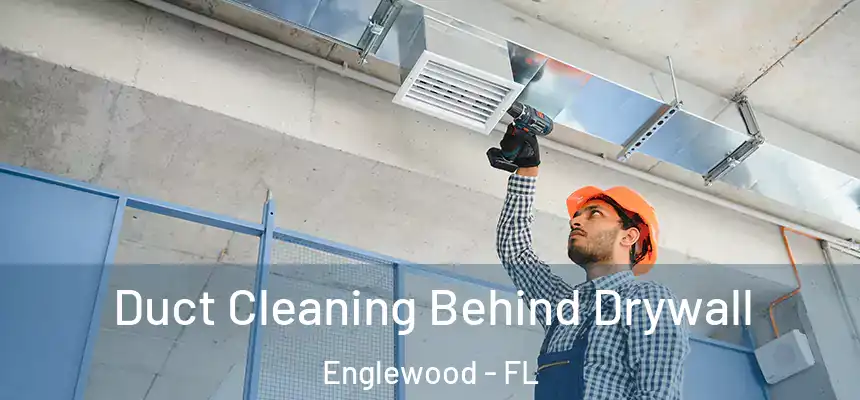  Duct Cleaning Behind Drywall Englewood - FL