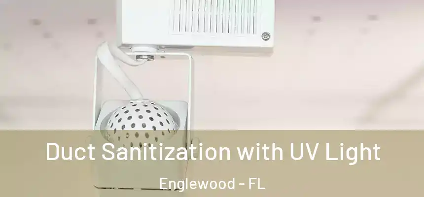 Duct Sanitization with UV Light Englewood - FL