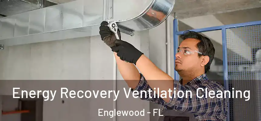  Energy Recovery Ventilation Cleaning Englewood - FL