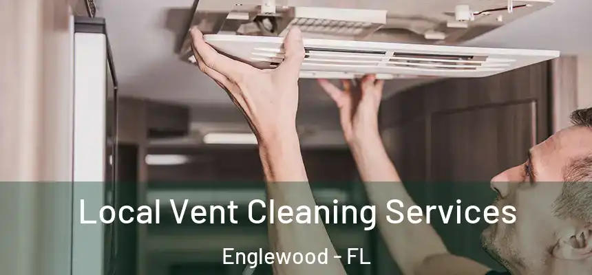 Local Vent Cleaning Services Englewood - FL