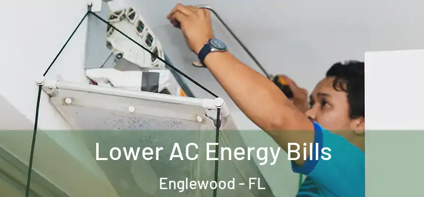  Lower AC Energy Bills Englewood - FL