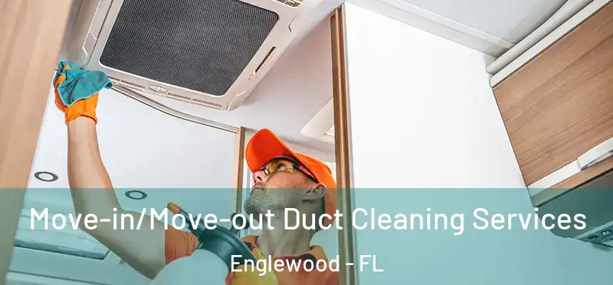 Move-in/Move-out Duct Cleaning Services Englewood - FL