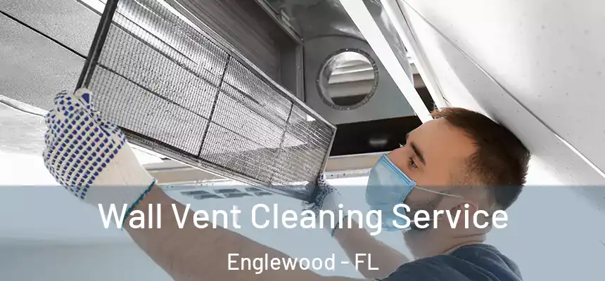  Wall Vent Cleaning Service Englewood - FL