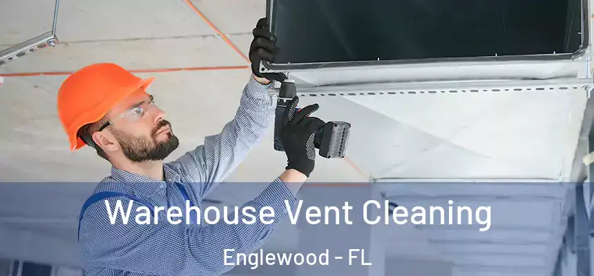 Warehouse Vent Cleaning Englewood - FL